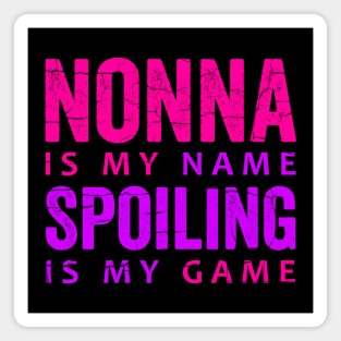 Nonna Is My Name Spoiling Is My Game Magnet